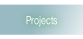 Projects.